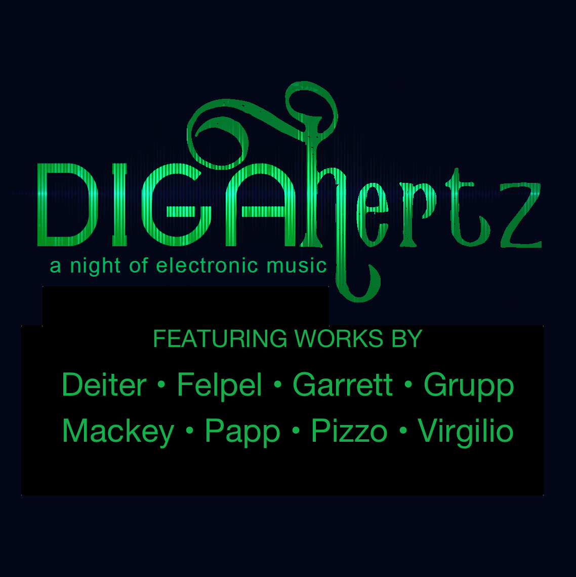 DIGAhertz featuring works by Deiter Felpel Garrett Grupp Mackey Papp Pizzo Virgilio