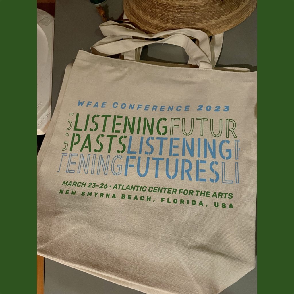 Canvas tote bag with the conference logo. It reads, "WFAE Conference 2023. Listening Pasts, Listening Futures. March 23-26. Atlantic Center for the Arts. New Smyrna Beach, Florida, USA."